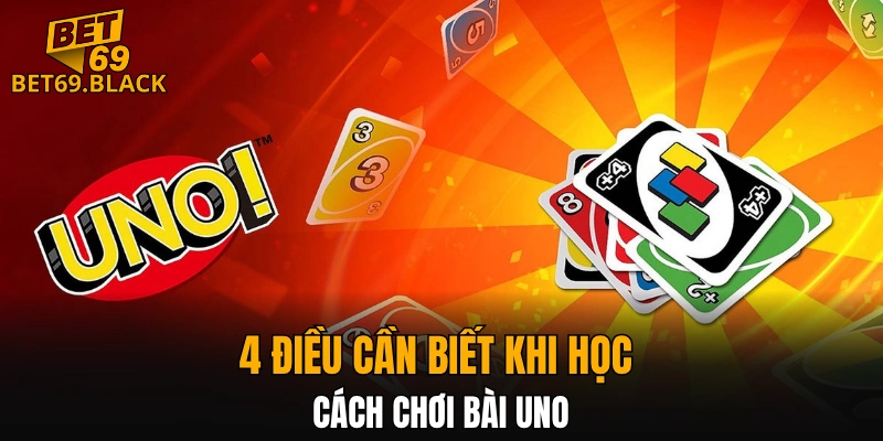 Đá Gà Thomo – Đấu Trường Đỉnh Cao Gà Chiến Năm 2025 6 4 điều cần biết khi học cách chơi bài Uno