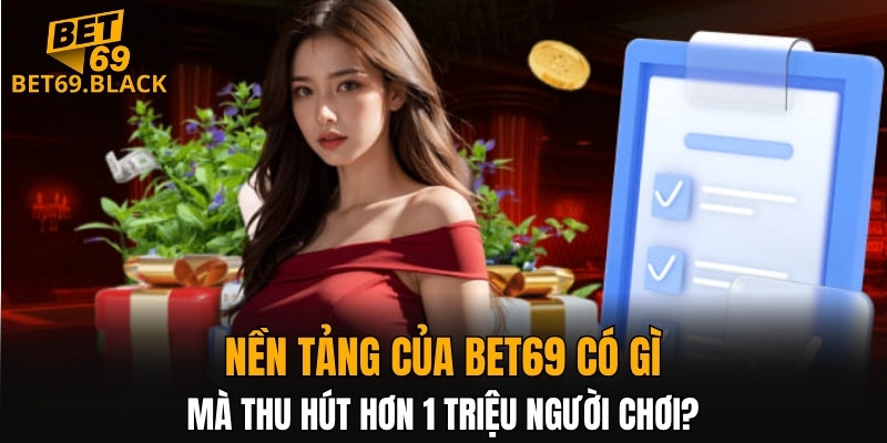 BET69 18 BET69 có gì khiến dân chơi mê mẩn?