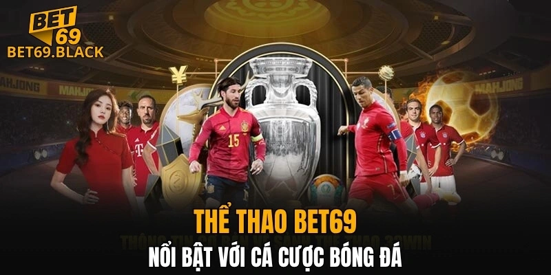 Thể Thao BET69 4 Thể thao BET69 nổi bật với cá cược bóng đá